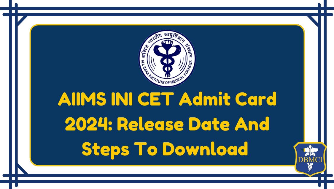 INI CET Admit Card 2024 Release Date And Steps To Download